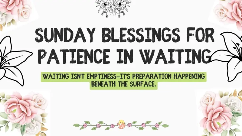 Sunday Blessings for Patience in Waiting